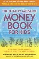 Cover of The totally awesome money book for kids (and their parents)