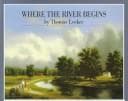 Cover of Where the river begins