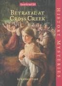 Cover of Betrayal at Cross Creek (American Girl History Mysteries