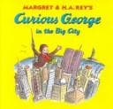 Cover of Margret & H.A. Rey's Curious George in the big city