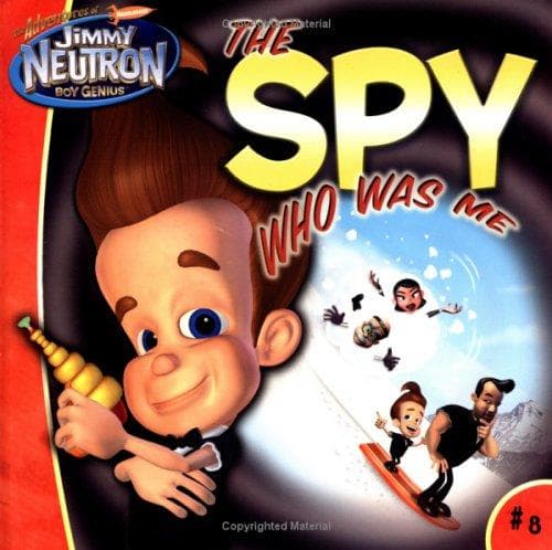 Cover of The Spy Who Was Me  (The Adventures of Jimmy Neutron, Boy Genius)
