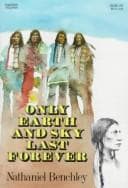 Cover of Only earth and sky last forever