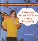 Cover of I Wonder What It's Like to Be a Butterfly