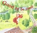 Cover of Good to be Small