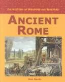 Cover of The History of Weapons and Warfare - Ancient Rome