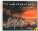 Cover of The land of Gray Wolf