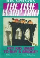 Cover of Hey Kid, Want to Buy a Bridge? (Time Warp Trio (Turtleback))