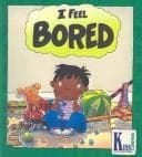 Cover of I Feel Bored (Kids Corner Kid-to-Kid Books)