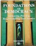 Cover of Foundations of Democracy [electronic resource] Authority, Privacy, Responsibility, and Justice. Student Text. High School Level. Law in a Free Society Series. Revised Edition