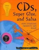 Cover of CDs, Super Glue, & Salsa - How Everyday Products Are Made (CDs, Super Glue, & Salsa) set edition