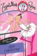 Cover of Que Caracter!/ What a Character! (Zapatillas Rosas/ Pink Ballet Slippers)