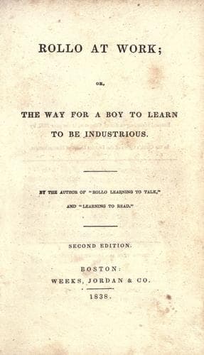 Cover of Rollo at work, or, The way for a boy to learn to be industrious