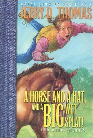 Cover of A horse, a hat, and a big wet splat and other stories