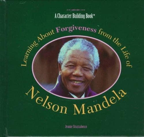 Cover of Learning about forgiveness from the life of Nelson Mandela