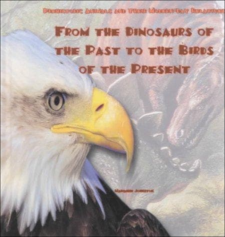 Cover of From the dinosaurs of the past to the birds of the present