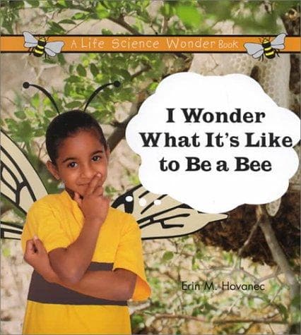 Cover of I Wonder What It's Like to Be a Bee