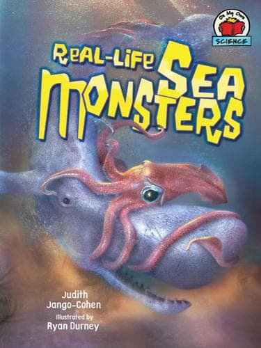 Cover of Real-Life Sea Monsters