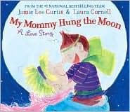 Cover of My mommy hung the moon