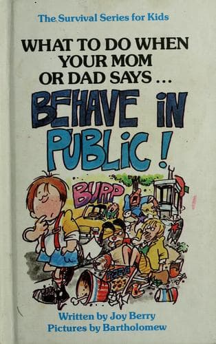 Cover of What to Do When Your Mom or Dad Says Behave in Public