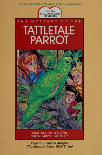 Cover of The mystery of the tattletale parrot
