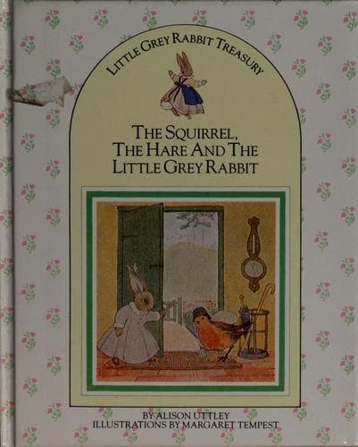 Cover of The squirrel, the hare and the little grey rabbit