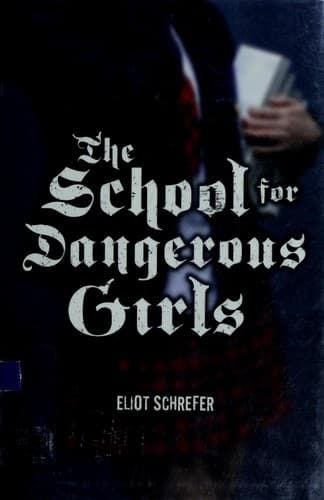 Cover of The school for dangerous girls