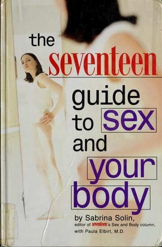 Cover of The Seventeen guide to sex and your body