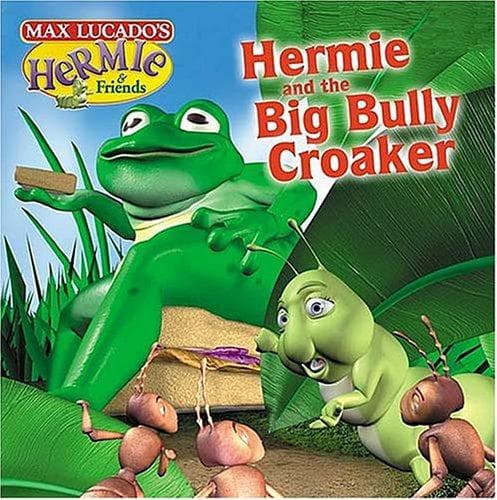 Cover of Hermie and The Big Bully Croaker (Max Lucado's Hermie & Friends)