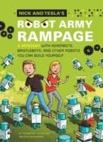 Cover of Nick And Teslas Robot Army Rampage A Mystery With Hoverbots Bristlebots And Other Robots You Can Build Yourself