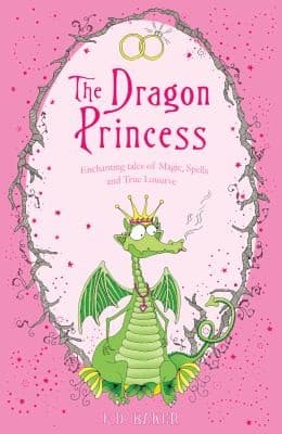 Cover of The Dragon Princess And Other Tales Of Magic Spells And True Luuurve (Tales of the Frog Princess #4-6)