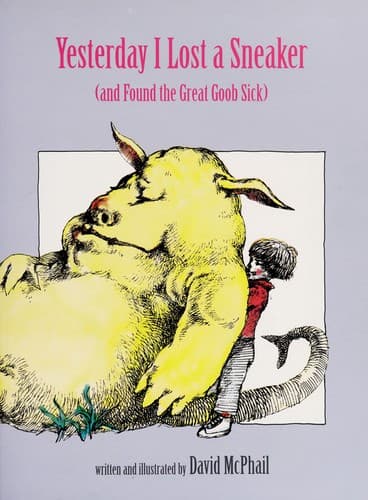 Cover of Yesterday I lost a sneaker (and found the great goob sick)