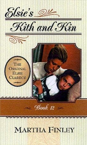Cover of Elsie's Kith and Kin (Finley, Martha, Elsie Books, Bk. 12.)