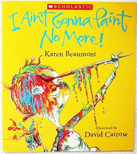 Cover of I Ain't Gonna Paint No More!