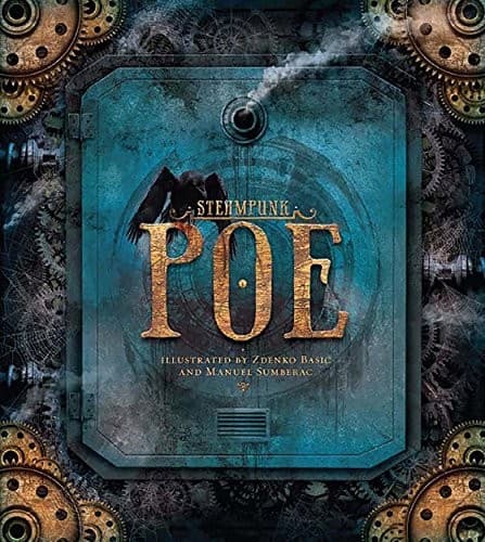 Cover of Steampunk Poe (Balloon-Hoax / Bells / City in the Sea / Conqueror Worm / Dream Within a Dream / Fall of the House of Usher / Masque of the Red Death / Murders in the Rue Morgue / Raven / Spectacles / System of Dr. Tarr and Prof. Fether / Tell-Tale Heart / To Helen)