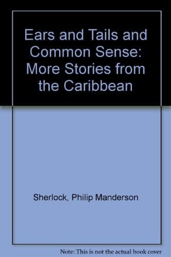 Cover of Ears and tails and common sense: more stories from the Caribbean