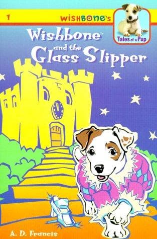 Cover of Wishbone and the glass slipper / A.D. Francis ; illustrated by Kathryn Yingling ; Wishbone created by Rick Duffield