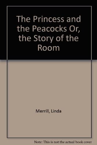 Cover of The princess and the peacocks or, The story of the Room