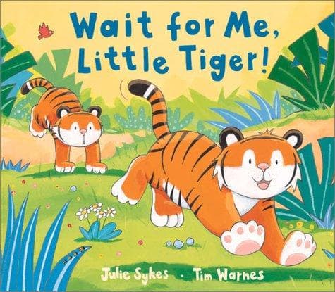 Cover of Wait for me, Little Tiger!