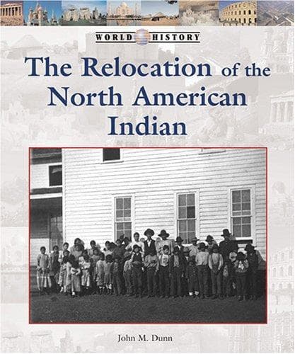 Cover of World History Series - The Relocation of the North American Indian (World History Series)
