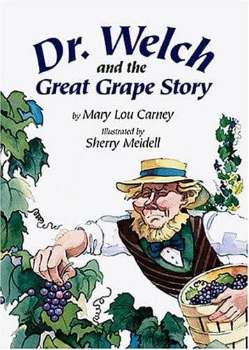 Cover of Dr. Welch And The Great Grape Story