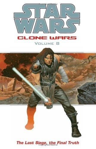 Cover of The Last Siege, The Final Truth (Star Wars: Clone Wars, Vol. 8)