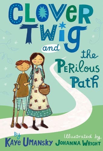Cover of Clover Twig and the Perilous Path