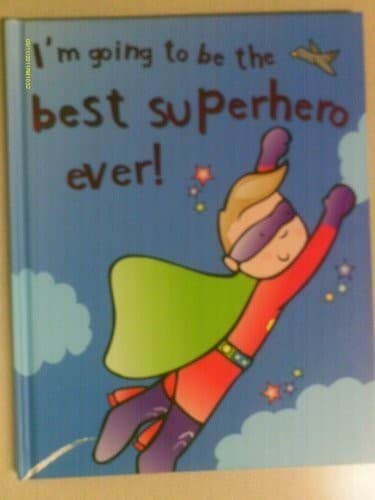 Cover of I'm Going to Be the Best Superhero Ever!