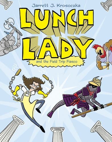 Cover of Lunch Lady and the field trip fiasco