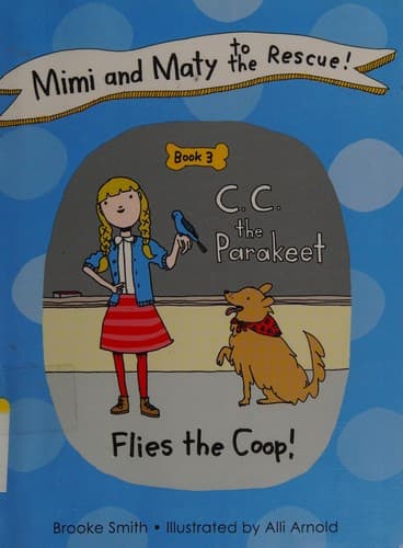 Cover of C.C. the parakeet flies the coop!