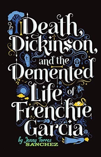 Cover of Death, Dickinson, and the Demented Life of Frenchie Garcia