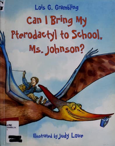 Cover of Can I bring my pterodactyl to school, Ms. Johnson?