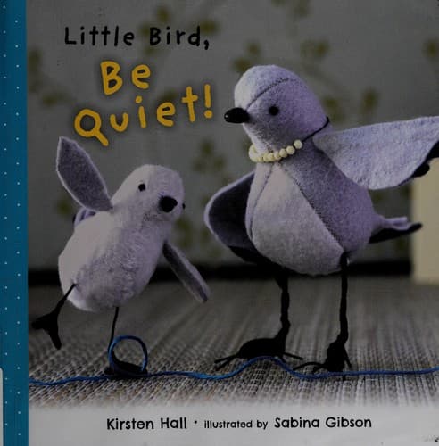 Cover of Little Bird, be quiet!