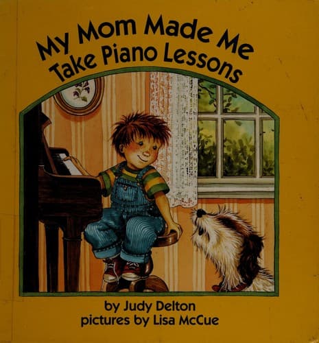 Cover of My Mom made me take piano lessons