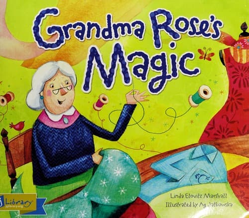 Cover of Grandma Rose's magic / by Linda Elovitz Marshall ; illustrated by Ag Jatkowska
